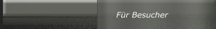 F&uuml;r Besucher